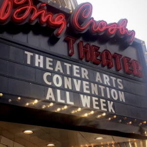 Bing Crosby Theatre marquee says "Theatre Arts Convention All Week"